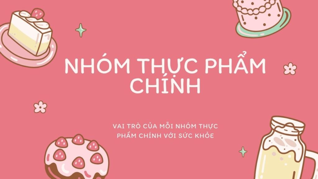 Vai Trò Của Mỗi Nhóm Thực Phẩm Chính Với Sức Khỏe Con Người