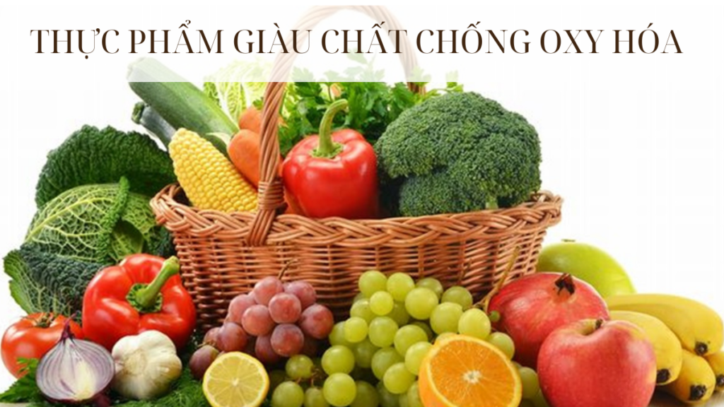 Bật Mí Nguồn Thực Phẩm Chứa Chất Chống Oxy Hóa Tuyệt Vời