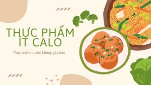 Thực Phẩm Ít Calo Không Gây Béo Người Đang Ăn Kiêng Không Nên Bỏ Qua